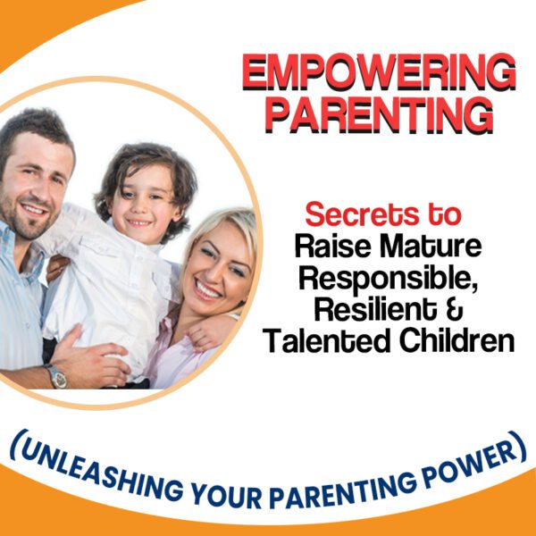 Empowering Parenting - Unleashing Your Parenting Power