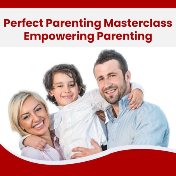 Perfect Parenting Masterclass Empowering Parenting